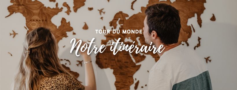 Tour du monde : Notre itinéraire pour un an de&nbsp;voyage